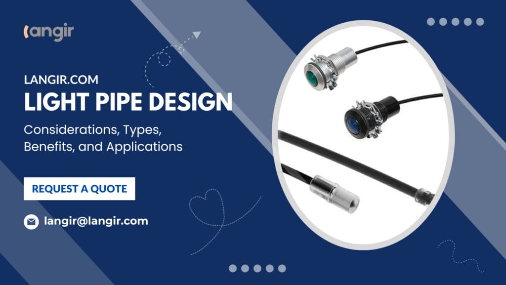 Light Pipe Design: Considerations, Types, Benefits, and Applications